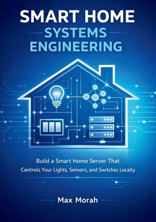 Kniha Smart Home Systems Engineering Max Morah