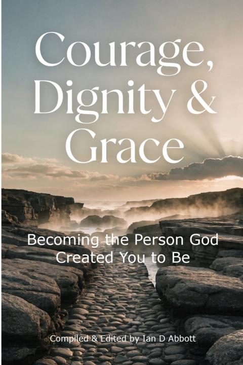 Kniha Courage, Dignity & Grace Ian D Abbott