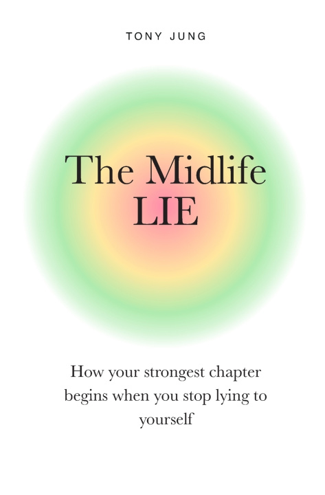 Kniha The Midlife Lie Tony Jung