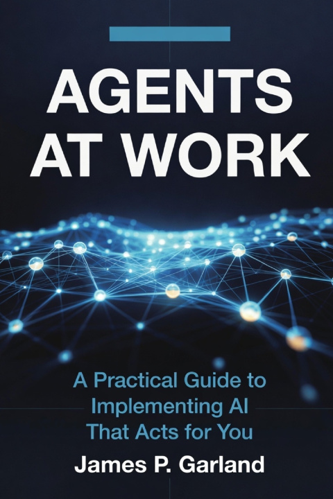 Könyv Agents At Work James P. Garland