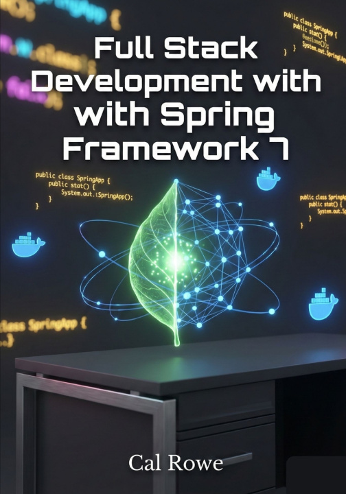 Könyv Full Stack Development with Spring Framework 7 Cal Rowe