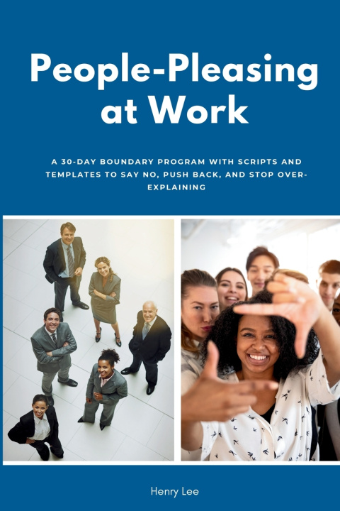 Kniha People-Pleasing at Work Henry Lee