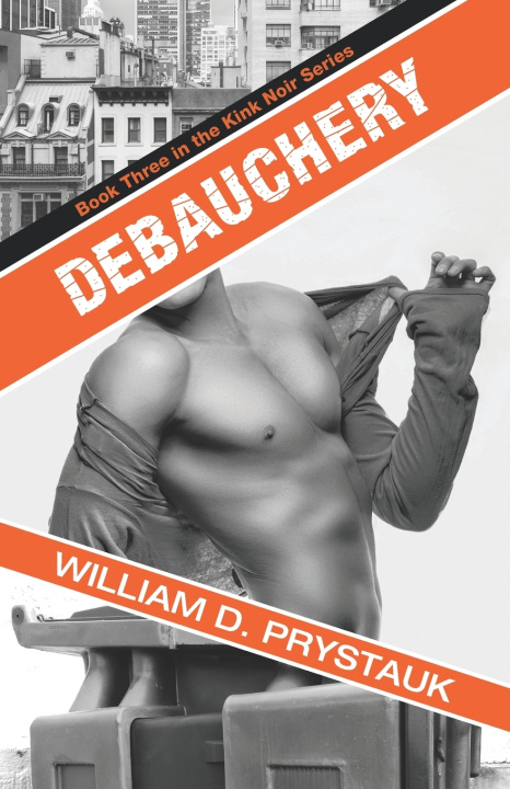 Kniha Debauchery William D. Prystauk