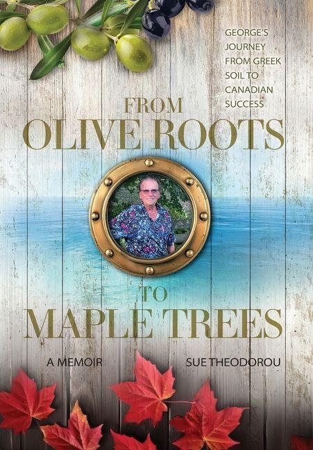 Kniha From Olive Roots to Maple Trees Sue Theodorou