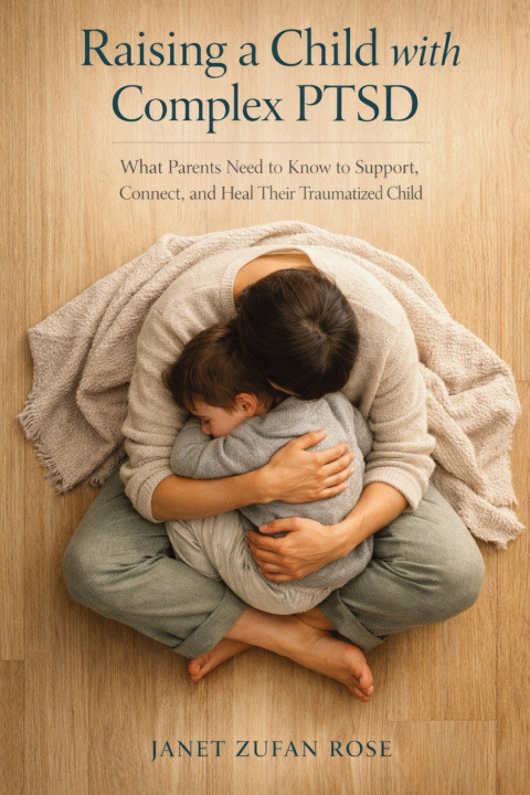 Könyv Raising a Child with Complex PTSD Janet Zufan Rose
