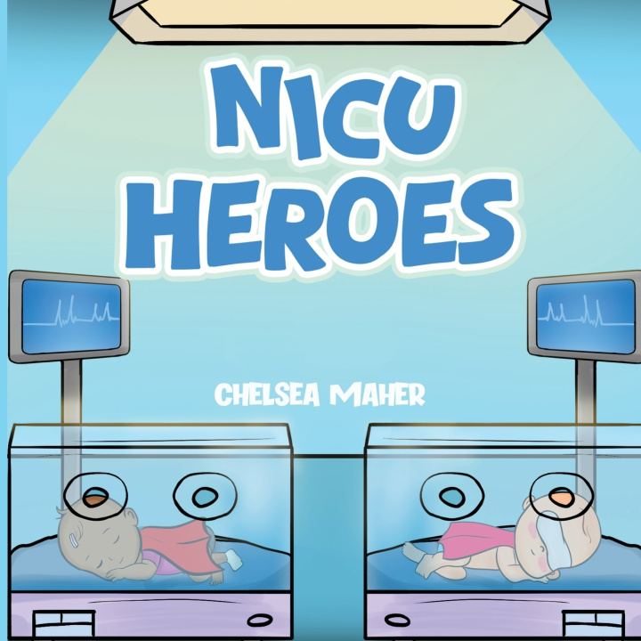 Kniha NICU Heroes Chelsea Maher