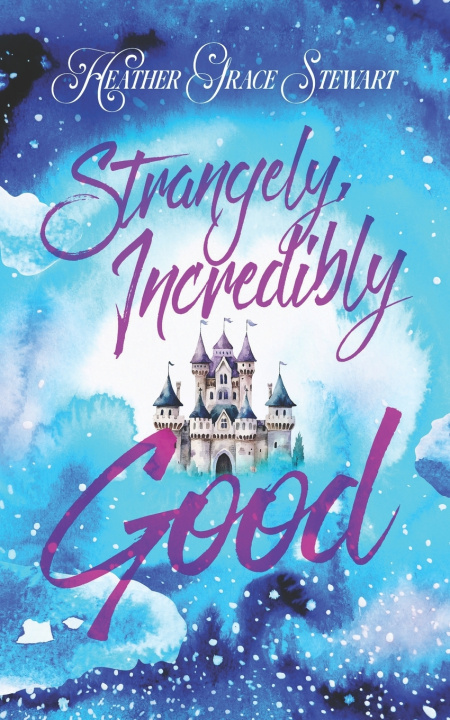 Kniha Strangely, Incredibly Good Heather Grace Stewart