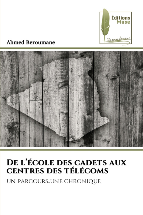 Knjiga De l'école des cadets aux centres des télécoms Ahmed Beroumane