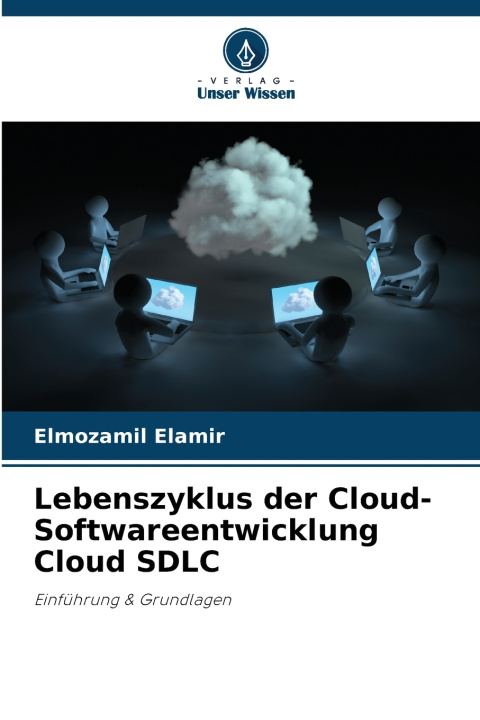Buch Lebenszyklus der Cloud-Softwareentwicklung Cloud SDLC Elmozamil Elamir