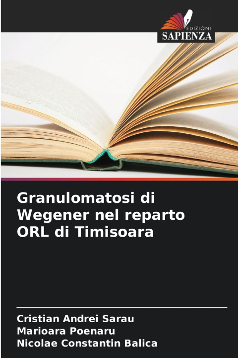 Kniha Granulomatosi di Wegener nel reparto ORL di Timisoara Cristian Andrei Sarau