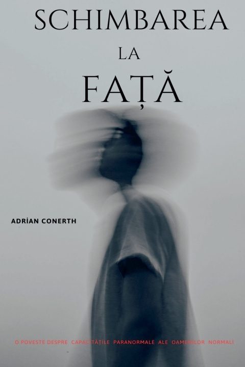 Book SCHIMBAREA LA FAȚĂ Adrian Conerth
