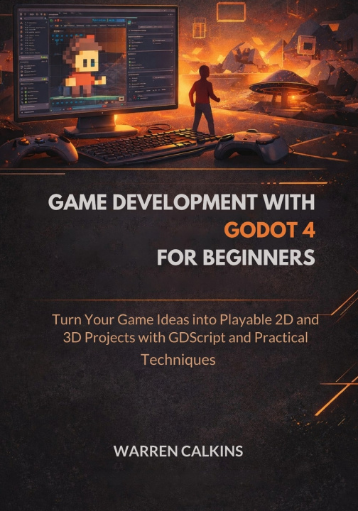Kniha Game Development With Godot 4 for Beginners Warren Calkins