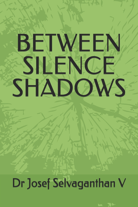 Kniha BETWEEN SHADOWS AND SILENCE Josef Selvaganthan V