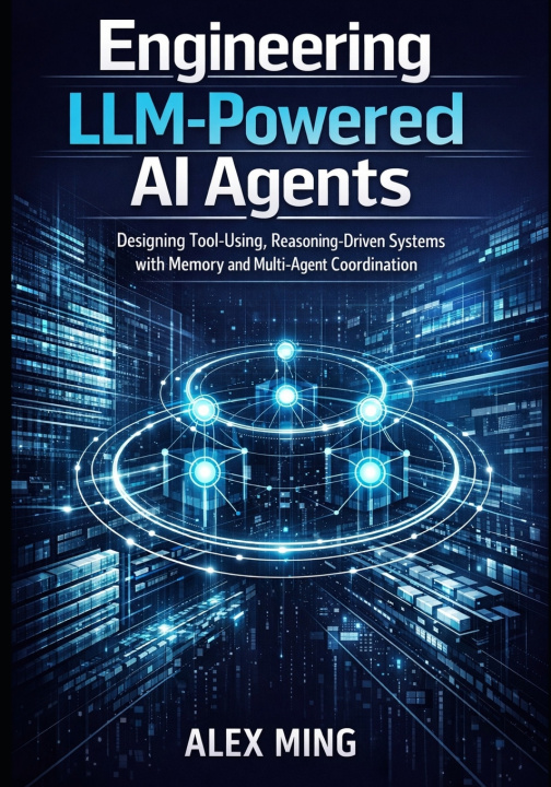 Kniha Engineering LLM Powered AI Agents Alex Ming