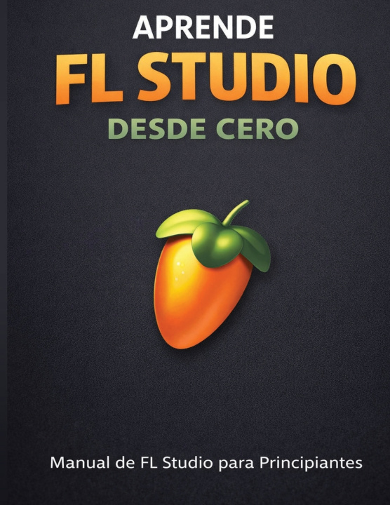 Kniha Aprende FL Studio Desde Cero NamUnk