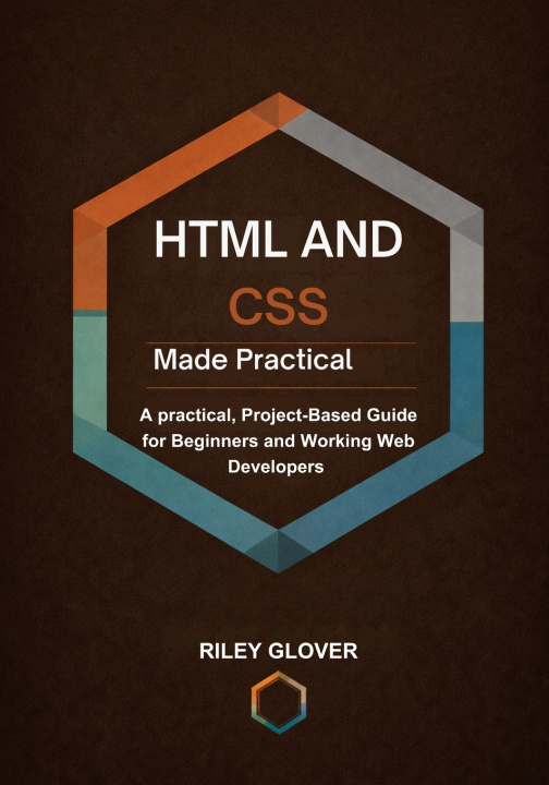 Kniha HTML and CSS Made Practical Riley Glover