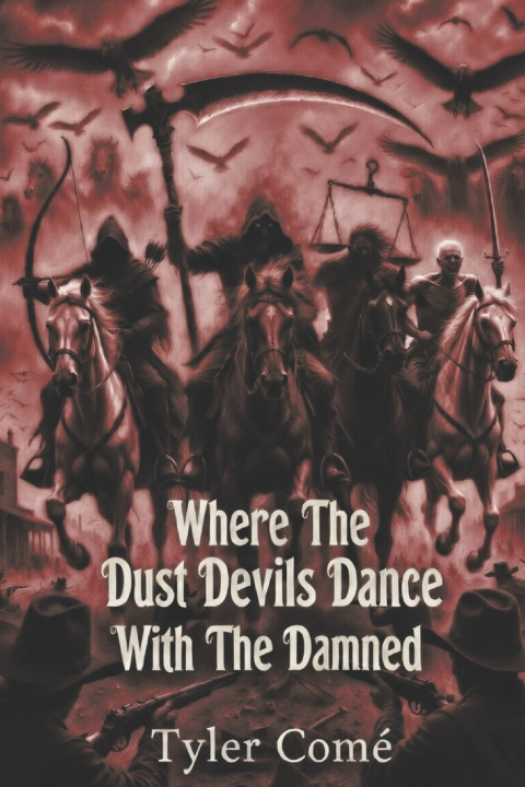 Kniha Where The Dust Devils Dance With The Damned Tyler Come