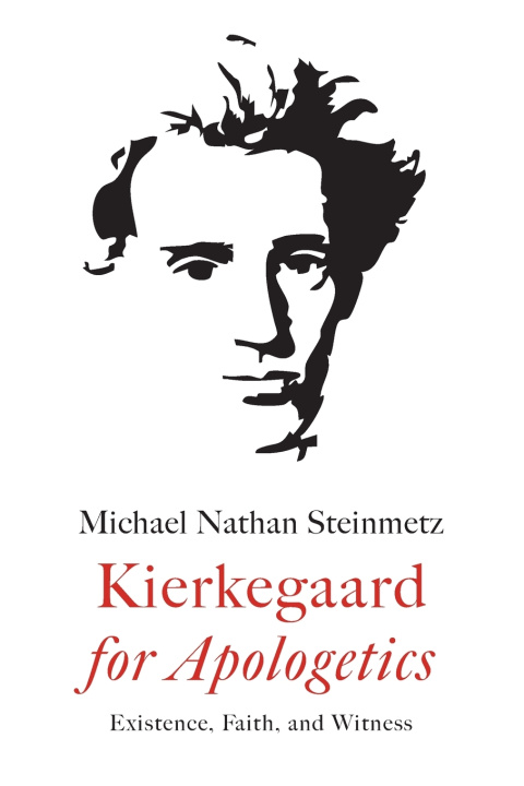 Knjiga Kierkegaard for Apologetics Michael Nathan Steinmetz