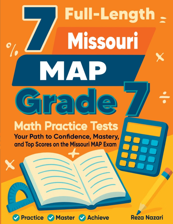 Kniha 7 Full-Length Missouri MAP Grade 7 Math Practice Tests Reza Nazari