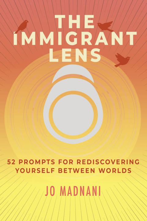 Knjiga The Immigrant Lens Jo Madnani