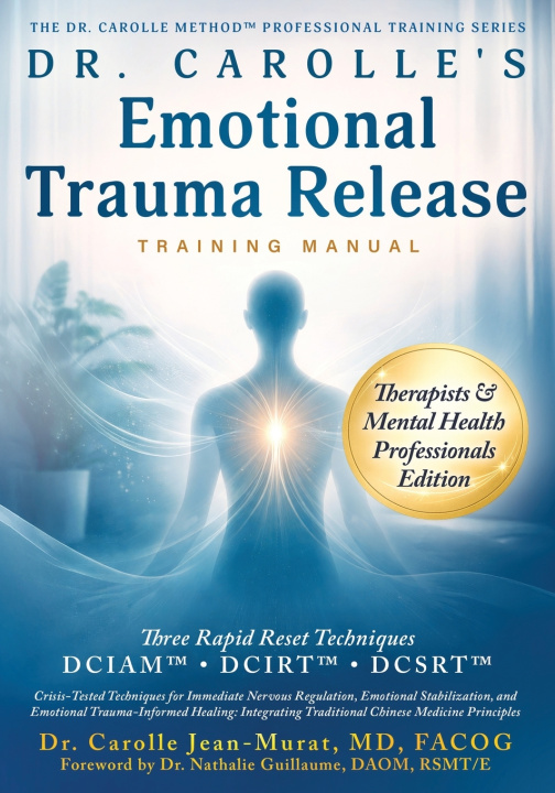 Kniha Dr. Carolle's Emotional Trauma-Release Training Manual FA Carolle Jean-Murat MD