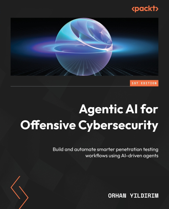 Libro Agentic AI for Offensive Cybersecurity Orhan Yıldırım