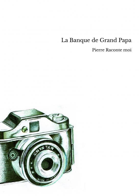 Kniha La Banque de Grand Papa Pierre Raconte moi