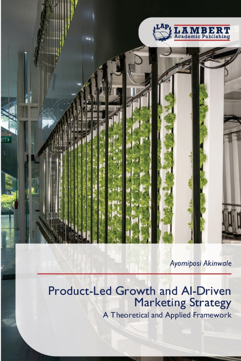Knjiga Product-Led Growth and AI-Driven Marketing Strategy Ayomiposi Akinwale