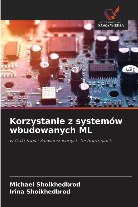 Knjiga Korzystanie z systemów wbudowanych ML Michael Shoikhedbrod