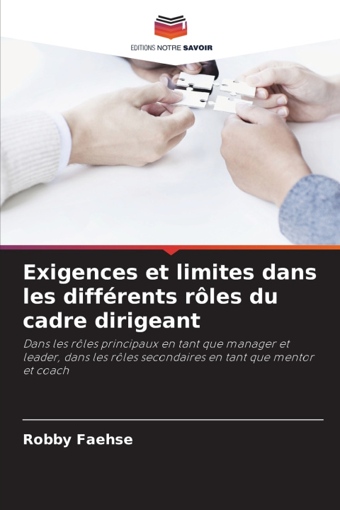 Knjiga Exigences et limites dans les différents rôles du cadre dirigeant Robby Faehse