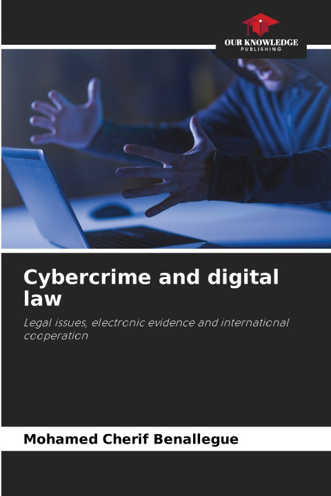 Knjiga Cybercrime and digital law Mohamed Cherif Benallegue