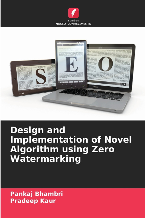 Kniha Design and Implementation of Novel Algorithm using Zero Watermarking Pankaj Bhambri