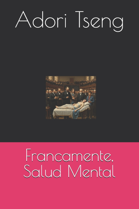 Knjiga Francamente, Salud Mental Adori Tseng