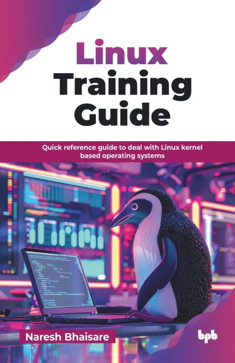 Könyv Linux Training Guide Naresh Bhaisare