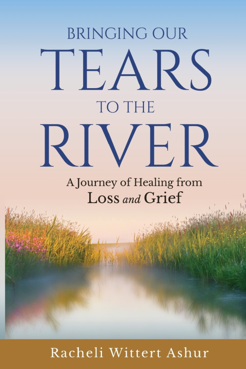 Kniha Bringing Our Tears To The River Racheli Wittert Ashur