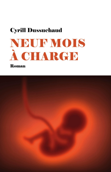Knjiga Neuf mois à charge Cyrill Dussuchaud