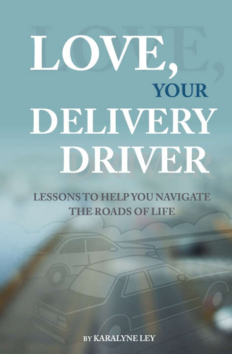 Kniha Love, Your Delivery Driver Karalyne Ley