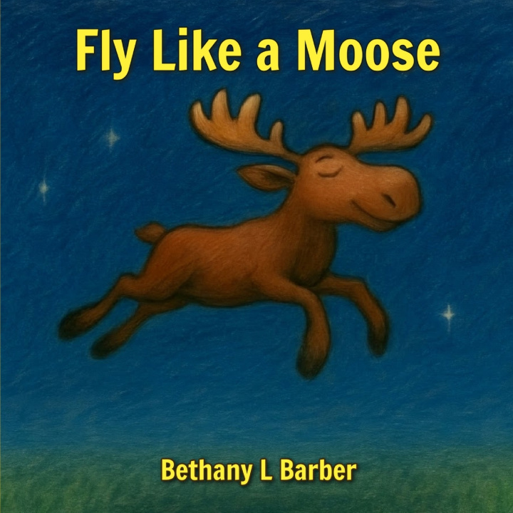 Kniha Fly Like a Moose Bethany L Barber