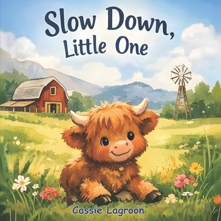 Kniha Slow Down, Little One Cassie Lagroon
