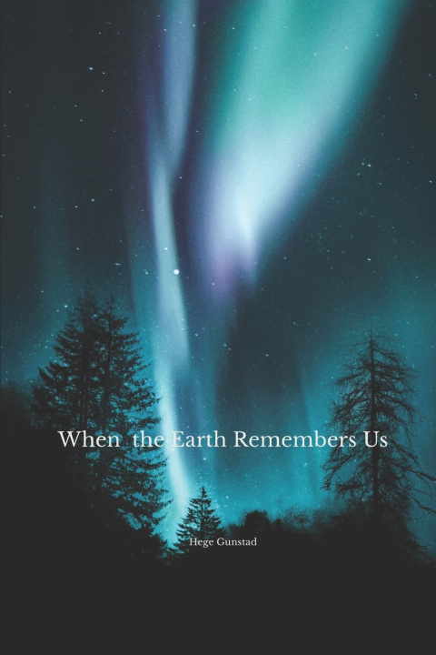Knjiga When the Earth Remembers Us Hege Gunstad