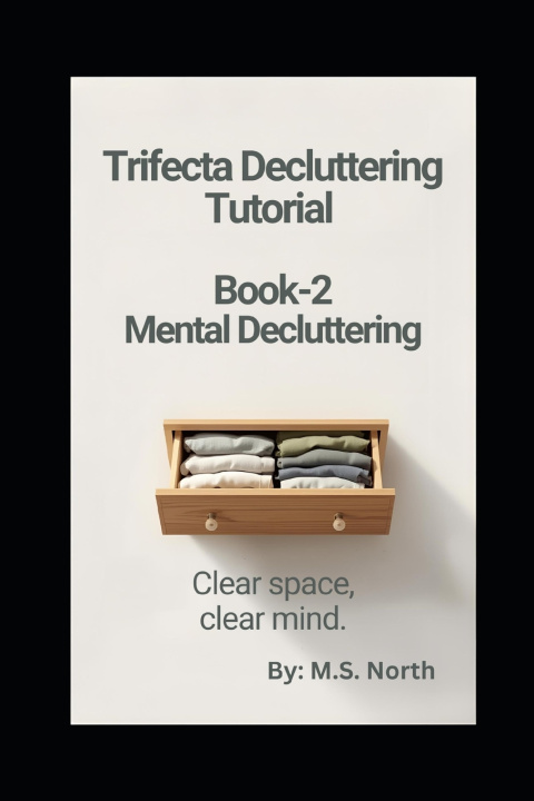 Kniha Trifecta Decluttering Tutorial - Book 2 - Mental Decluttering M.S. North