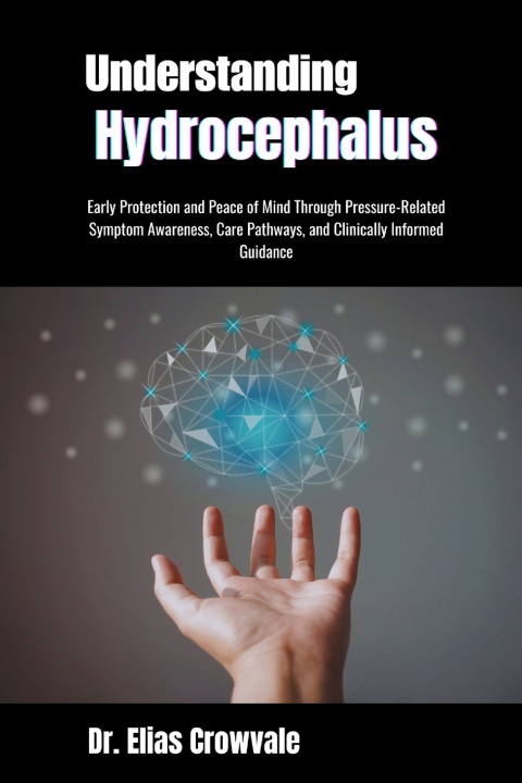 Kniha Understanding Hydrocephalus Dr. Elias Crowvale