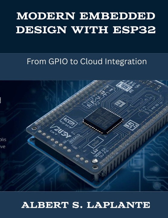 Kniha Modern Embedded Design with ESP32 Albert S. Laplante