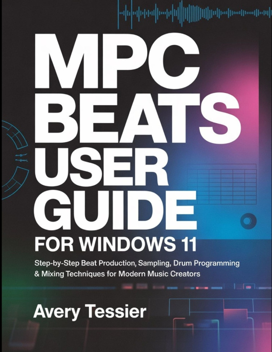 Kniha MPC Beats User Guide for Windows 11 Avery Tessier