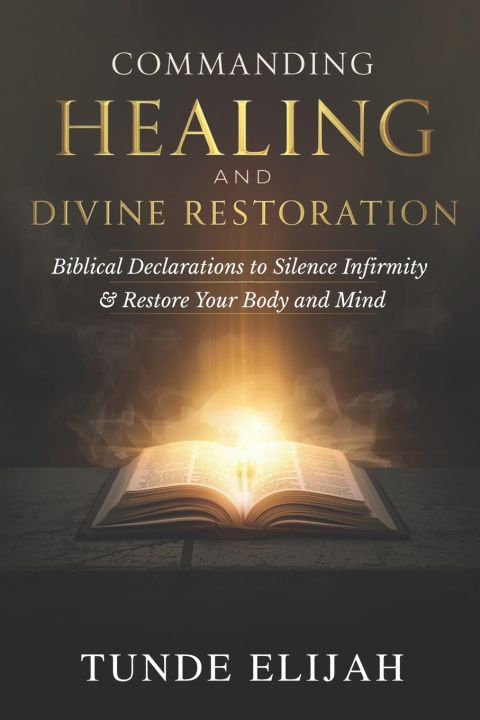 Kniha Commanding Healing and Divine Restoration Tunde Elijah