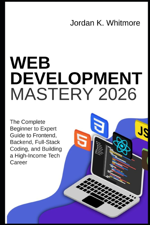 Kniha Web Development Mastery 2026 Jordan K Whitmore