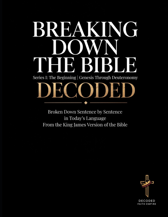 Kniha Breaking Down the Bible Decoded Faith Empire