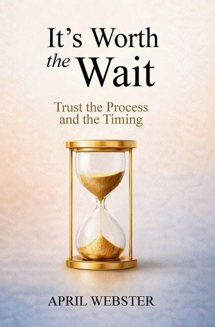 Kniha It's Worth The Wait April Webster