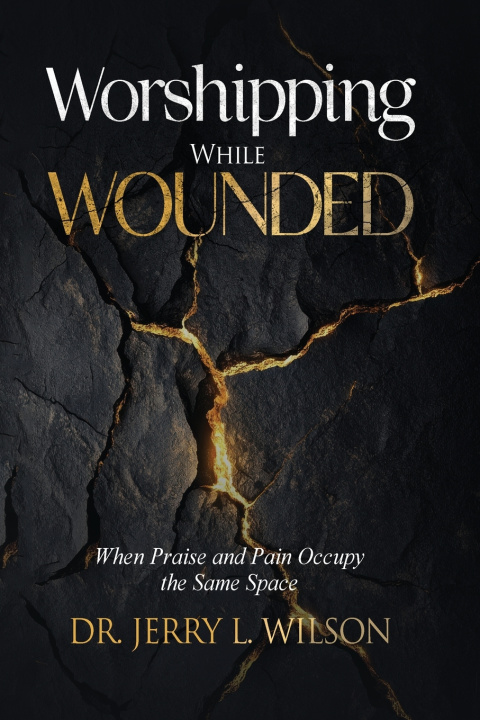 Kniha Worshipping While Wounded Dr. Jerry L. Wilson