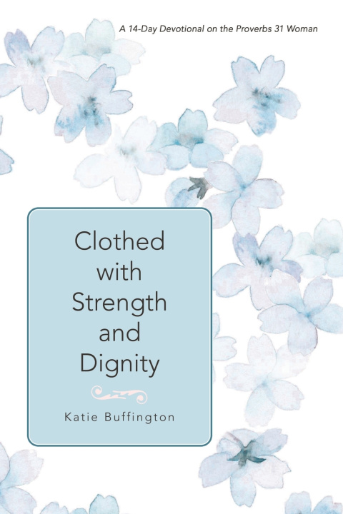 Kniha Clothed with Strength and Dignity Katie Buffington